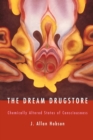 Image for The Dream Drugstore : Chemically Altered States of Consciousness