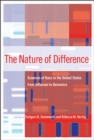 Image for The nature of difference  : sciences of race in the United States from Jefferson to genetics