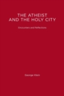Image for The Atheist and the Holy City : Encounters and Reflections