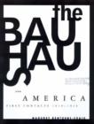 Image for The Bauhaus and America  : first contacts, 1919-1936