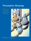 Image for Presumptive meanings  : the theory of generalized conversational implicature