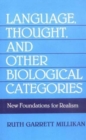 Image for Language, Thought, and Other Biological Categories : New Foundations for Realism