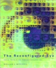 Image for The reconfigured eye  : visual truth in the post-photographic era