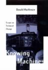 Image for Knowing machines  : essays on technical change