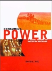 Image for Consuming power  : a social history of American energies