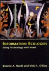 Image for Information ecologies  : using technology with heart