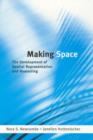 Image for Making space  : the development of spatial representation and reasoning
