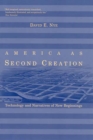 Image for America as second creation  : technology and narratives of new beginnings