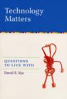 Image for Technology matters  : questions to live with