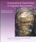 Image for Computational Explorations in Cognitive Neuroscience : Understanding the Mind by Simulating the Brain