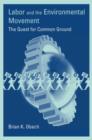 Image for Labor and the environmental movement  : the quest for common ground