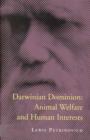 Image for Darwinian dominion  : animal welfare and human interests