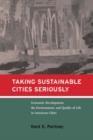 Image for Taking sustainable cities seriously  : economic development, the environment, and quality of life in American cities