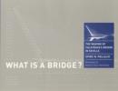 Image for What Is a Bridge? : The Making of Calatrava&#39;s Bridge in Seville