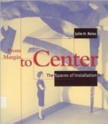 Image for From margin to center  : the spaces of installation art