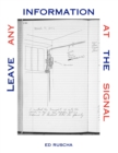 Image for Leave any information at the signal  : writings, interviews, bits, pages