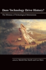 Image for Does technology drive history?  : the dilemma of technological determinism