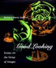 Image for Good looking  : essays on the virtue of images