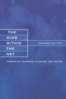 Image for The mind within the net  : models of learning, thinking, and acting