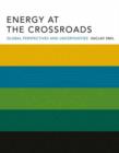 Image for Energy at the crossroads  : global perspectives and uncertainties