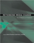 Image for Rethinking media change  : the aesthetics of transition
