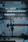Image for The Great Lead Water Pipe Disaster