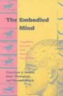 Image for The embodied mind  : cognitive science and human experience