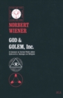 Image for God &amp; Golem, Inc. : A Comment on Certain Points where Cybernetics Impinges on Religion