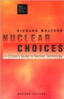 Image for Nuclear Choices : A Citizen&#39;s Guide to Nuclear Technology