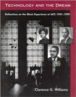 Image for Technology and the dream  : reflections on the Black experience at MIT, 1941-1999