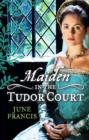 Image for MAIDEN in the Tudor Court