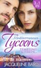 Image for Mediterranean Tycoons: Tempting &amp; Taken