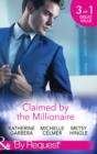 Image for Claimed by the Millionaire: The Wealthy Frenchman&#39;s Proposition / One Month with the Magnate / What the Millionaire Wants... (Sons of Privilege, Book 2)