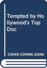 Image for Tempted By Hollywood&#39;s Top Doc