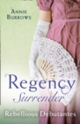 Image for Regency Surrender: Rebellious Debutantes