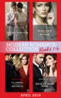 Image for Modern Romance April 2019 Books 1-4 : The Italian Demands His Heirs (Billionaires at the Altar) / Innocent&#39;s Nine-Month Scandal / Chosen as the Sheikh&#39;s Royal Bride / Claiming My Untouched Mistress