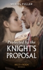 Image for Protected by the knight&#39;s proposal