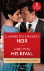 Image for Claiming The Rancher&#39;s Heir / In Bed With His Rival