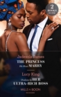 Image for The Princess He Must Marry / Undone By Her Ultra-Rich Boss