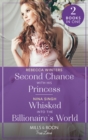 Image for Second Chance With His Princess / Whisked Into The Billionaire&#39;s World