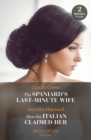 Image for The Spaniard&#39;s Last-Minute Wife / How The Italian Claimed Her – 2 Books in 1