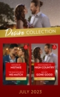 Image for The Desire Collection July 2023 : Matched by Mistake (Texas Cattleman&#39;s Club: Diamonds &amp; Dating App) / The Rancher Meets His Match / From Highrise to High Country / Bad Boy Gone Good