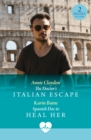Image for The Doctor&#39;s Italian Escape / Spanish Doc To Heal Her