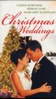 Image for Christmas weddings : WITH His Christmas Eve Proposal AND Snowbound Bride AND Their Christmas Vows