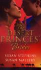 Image for The desert princes&#39; brides : WITH The Sheikh&#39;s Captive Bride AND The Sheikh and the Princess Bride