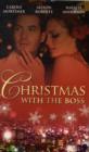 Image for Christmas with the boss : WITH Snowbound with the Billionaire AND Twins for Christmas AND The Millionaire&#39;s Mistletoe Mistress