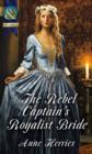 Image for The Rebel Captain&#39;s Royalist Bride