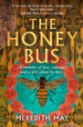 Image for The honey bus  : a memoir of loss, courage and a girl saved by bees