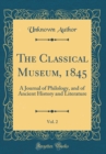 Image for The Classical Museum, 1845, Vol. 2: A Journal of Philology, and of Ancient History and Literature (Classic Reprint)