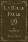 Image for La Belle Paule (Classic Reprint)
